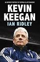 Kevin Keegan: An Intimate Portrait of Football's Last Romantic
