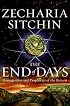 The End of Days: Armageddon and Prophecies of the Return (The Earth Chronicles)