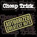 Cheap Trick - Authorized Greatest Hits