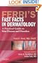 Ferri's Fast Facts in Dermatology: A Practical Guide to Skin Diseases and Disorders, 1e (Ferri's Medical Solutions)