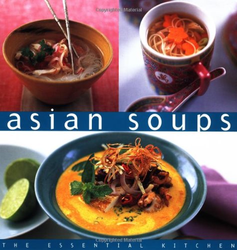 asian soups the essential kitchen