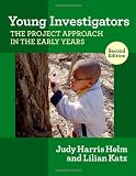 Young Investigators: The Project Approach in the Early Years (Early Childhood Education Series) (Early Childhood Education (Teacher's College Pr))
