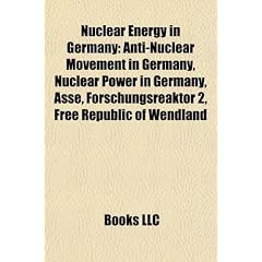 Nuclear Energy in Germany: Anti-Nuclear Movement in Germany, Nuclear Power in Germany, Asse, Forschungsreaktor 2, Free Republic of Wendland