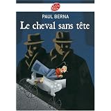 Le cheval sans t�tepar Paul Berna