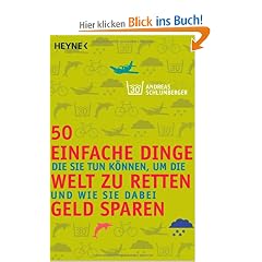 50 einfache Dinge, die Sie tun k�nnen, um die Welt zu retten und wie Sie dabei Geld sparen