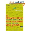 50 einfache Dinge, die Sie tun k�nnen, um die Welt zu retten und wie Sie dabei Geld sparen