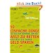 50 einfache Dinge, die Sie tun k�nnen, um die Welt zu retten und wie Sie dabei Geld sparen