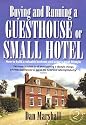 Buying and Running a Guesthouse or Small Hotel: How to Build a Valuable Business and Enjoy a Great Lifestyle