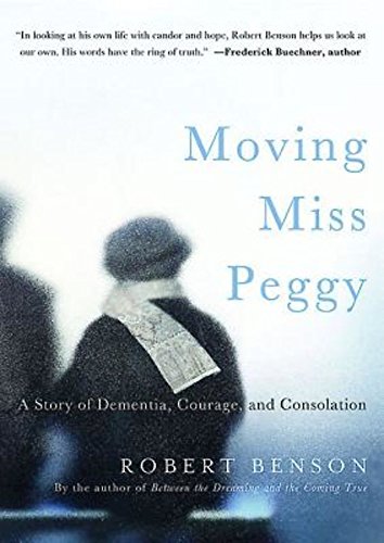 moving miss peggy a story of dementia courage and consolation