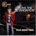 LUPIN THE THIRD�uJAZZ�v~PLAYS THE STANDARDS~