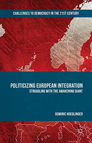 Politicizing European Integration: Struggling with the Awakening Giant (Challenges to Democracy in the 21st Century)