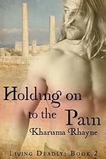 Holding onto the Pain (Living Deadly)