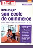 Bien choisir son école de commerce : Et sa filière d économie-gestion à la fac