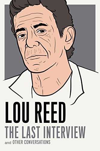 Lou Reed: The Last Interview: and Other Conversations (The Last Interview Series)