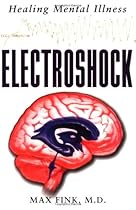 Electroshock: Healing Mental Illness