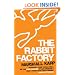 RABBIT FACTORY, THE