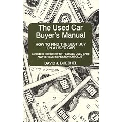 The Used Car Buyer's Manual: How to Find the Best Buy on a Used Car