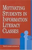 Motivating Students in Information Literacy Classes (New Library Series)