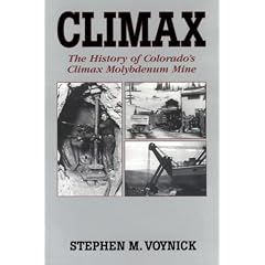 Climax: The History of Colorado's Climax Molybdenum Mine