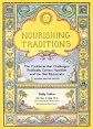 Nourishing Traditions: The Cookbook that Challenges Politically Correct Nutrition and the Diet Dictocrats
