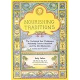 Nourishing Traditions: The Cookbook that Challenges Politically Correct Nutrition and the Diet Dictocrats ~ Sally Fallon