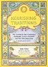 Nourishing Traditions:  The Cookbook that Challenges Politically Correct Nutrition and the Diet Dictocrats
