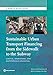 Sustainable Urban Transport Financing from the Sidewalk to the Subway: Capital, Operations, and Maintenance Financing (World Bank Studies)