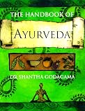 The Handbook of Ayurveda: India's Medical Wisdom Explained