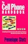 The Cell Phone Handbook: Everything You Wanted to Know About Wireless Telephony  (But Didn't Know Whom or What to Ask)