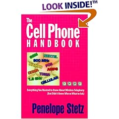 The Cell Phone Handbook: Everything You Wanted to Know About Wireless Telephony (But Didn't Know Who or What to Ask) (Cell Phone Handbook)