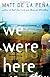 We Were Here
