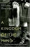 A Kingdom of the Mind: The Scots' Impact on the Development of Canada