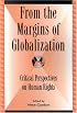 From the Margins of Globalization: Critical Perspectives on Human Rights (Global Encounters)