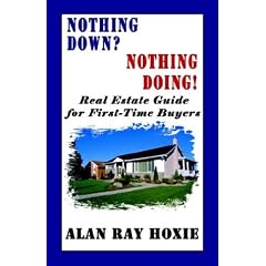 Nothing Down? Nothing Doing! Real Estate Guide for First-time Buyers