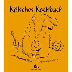 K�lsche Kochbuch: Mir koche op k�lsch. Original k�lsche K�che