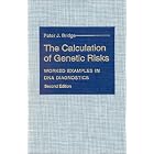 The Calculation of Genetic Risks: Worked Examples in DNA Diagnostics by Dr. Peter J. Bridge PhD
