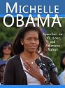 Michelle Obama: Speeches on Life, Love, and American Values