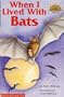 When I Lived with Bats (level 4) (Hello Reader)