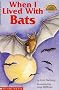 When I Lived with Bats (Level 3) (Hello Reader! Science: Level 4)