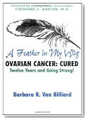 A Feather in My Wig: Ovarian Cancer Cured, Twelve ( Seventeen) Years and Going Strong!