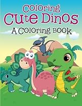 Coloring Cute Dinos (A Coloring Book) Coloring Cute Dinos (A Coloring Book)