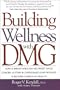 Building Wellness with DMG: How a Breakthrough Nutrient Gives Cancer, Autism & Cardiovascular Patients a Second Chance at Health