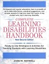 Complete Learning Disabilities Handbook: Ready-to-Use Strategies & Activities for Teaching Students with Learning Disabilities, New Second Edition