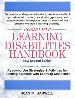 Complete Learning Disabilities Handbook: Ready-to-Use Strategies & Activities for Teaching Students with Learning Disabilities, New Second Edition