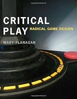 Critical Play: Radical Game Design
