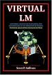 Virtual LM: A Pictoral Essay Of The Engineering And Construction Of The Apollo Lunar Module, The Historic Spacecraft That Landed Man On The Moon (Apogee Books Space Series)