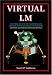 Virtual LM: A Pictorial Essay of the Engineering and Construction of the Apollo Lunar Module: Apogee Books Space Series 47 (Apogee Books Space Series) by Scott P. Sullivan ISBN 1894959140