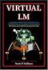 Virtual LM: A Pictorial Essay of the Engineering and Construction of the Apollo Lunar Module: Apogee Books Space Series 47 (Apogee Books Space Series)