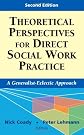 Theoretical Perspectives for Direct Social Work Practice: A Generalist-Eclectic Approach, Second Edition (Springer Series on Social Work)