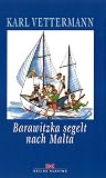 Barawitzka segelt nach Malta. Ein irrer �berf�hrungst�rn - Karl Vettermann